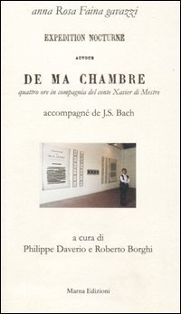 Expedition nocturne autour de ma chambre. Quattro ore in compagnia del conte Xavier di Mestre. Testo francese a fronte. Ediz. numerata