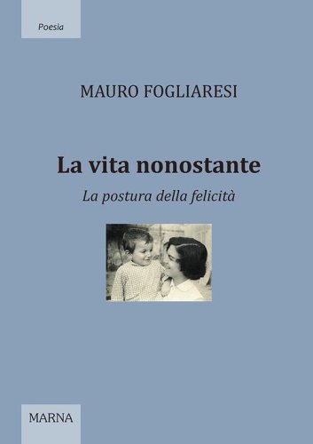 La vita nonostante. La postura della felicit&agrave;