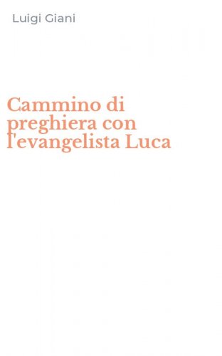 Cammino di preghiera con l'evangelista Luca