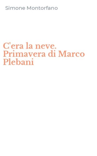 C'era la neve. Primavera di Marco Plebani