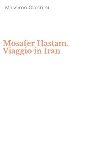 Mosafer Hastam. Viaggio in Iran