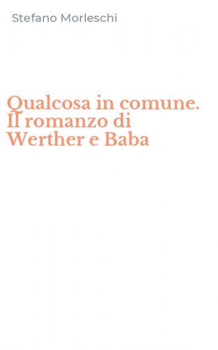 Qualcosa in comune. Il romanzo di Werther e Baba