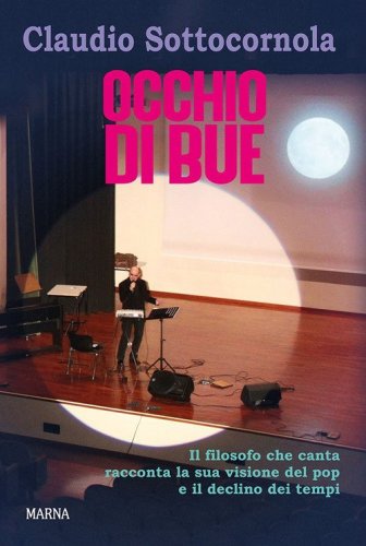 Occhio di bue. Il filosofo che canta racconta la sua visione del pop e il declino dei tempi