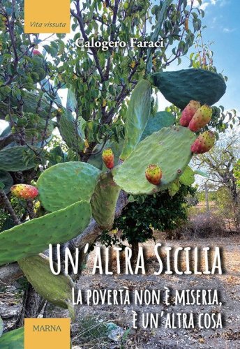 Un'altra Sicilia. La povert&agrave; non &egrave; miseria, &egrave; un'altra cosa