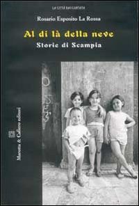 Al di l&agrave; della neve. Storie di Scampia