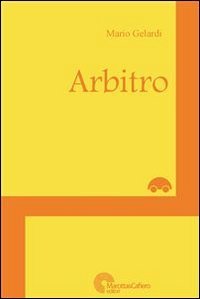 Arbitro - IL CALCIO INCONTRA IL TEATRO. LA TRAGICA STORIA DI VITTORIO MERO