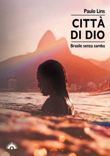 Citt&agrave; di Dio. Brasile senza samba