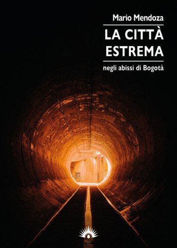 La citt&agrave; estrema. Negli abissi di Bogot&agrave;