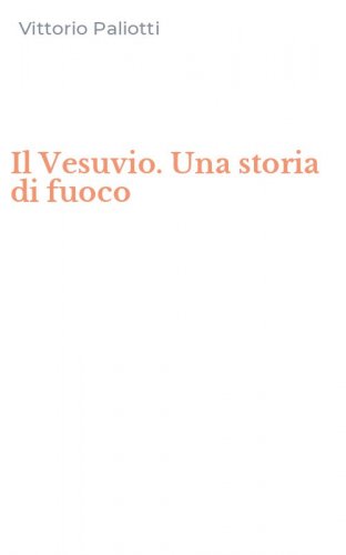 Il Vesuvio. Una storia di fuoco