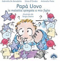 Pap&agrave; uovo. La malattia spiegata a mio figlio