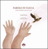 Parole in fascia. Venire al mondo e spiccare il volo