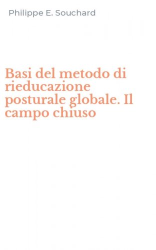 Basi del metodo di rieducazione posturale globale. Il campo chiuso