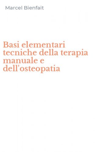 Basi elementari tecniche della terapia manuale e dell'osteopatia