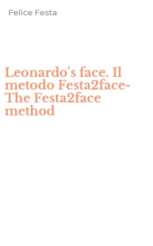 Leonardo's face. Il metodo Festa2face-The Festa2face method
