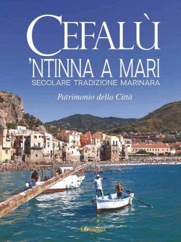 Cefal&ugrave;. 'Ntinna a mari. Secolare tradizione marinara. Patrimonio della citt&agrave;