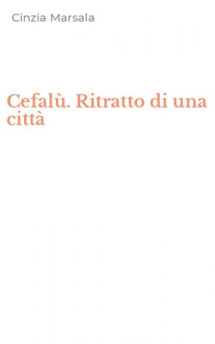 Cefal&ugrave;. Ritratto di una citt&agrave;