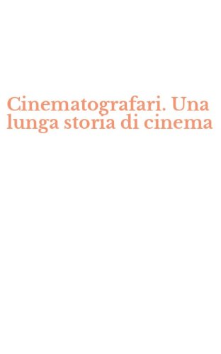 Cinematografari. Una lunga storia di cinema