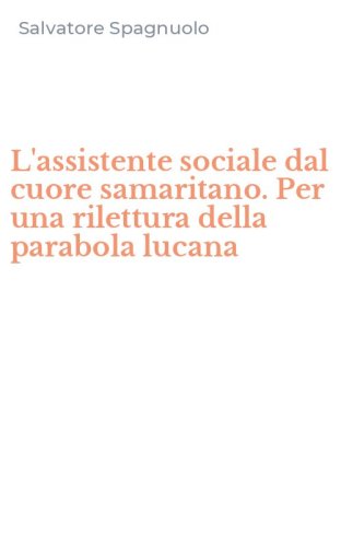 L'assistente sociale dal cuore samaritano. Per una rilettura della parabola lucana