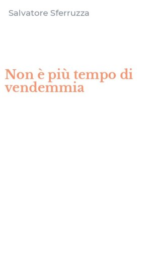 Non &egrave; pi&ugrave; tempo di vendemmia