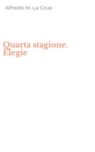 Quarta stagione. Elegie