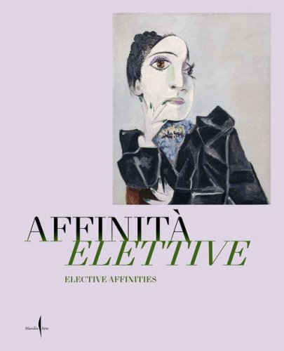 Affinit&agrave; elettive. Picasso, Matisse, Klee e Giacometti. Opere dal Museum Berggruen - Neue Nationalgalerie in dialogo con i capolavori delle Gallerie dell'Accademia. Ediz. italiana e inglese