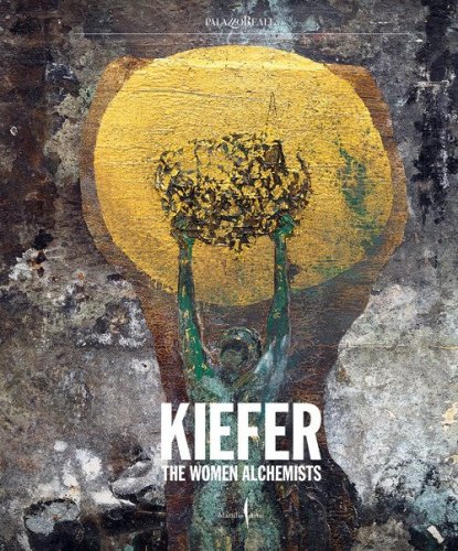Anselm Kiefer. The women alchemists