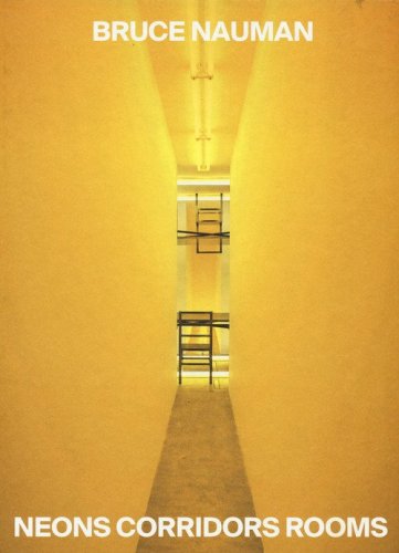 Bruce Nauman. Neons corridors and rooms. Ediz. italiana e inglese