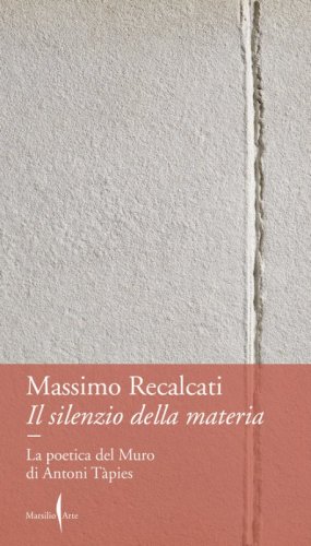 Il silenzio della materia. La poetica del Muro di Antoni T&agrave;pies