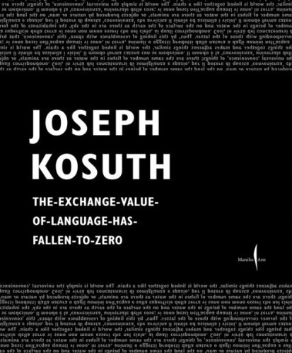 Joseph Kosuth. The exchange value of language has fallen to zero. Ediz. italiana e inglese