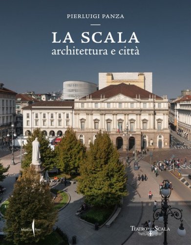 La Scala. Architettura e citt&agrave;