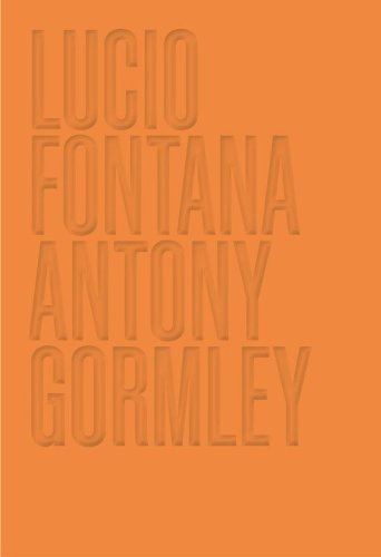 Lucio Fontana. Antony Gormley