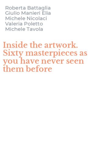 Inside the artwork. Sixty masterpieces as you have never seen them before