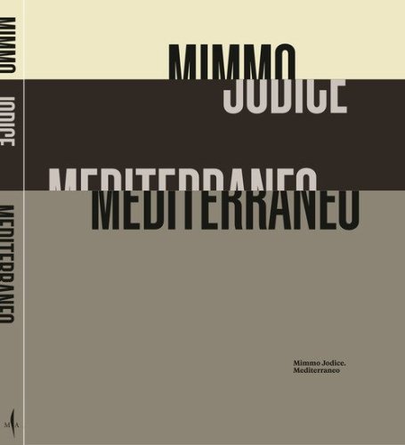 Mimmo Jodice. Mediterraneo. Ediz. italiana, inglese e francese