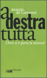 A destra tutta. Dove si &egrave; persa la sinistra?