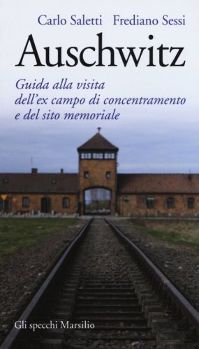 Auschwitz. Guida alla visita dell'ex campo di concentramento e del sito memoriale