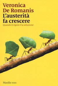 L'austerit&agrave; fa crescere. Quando il rigore &egrave; la soluzione