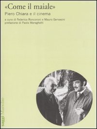 &laquo;Come il maiale&raquo;. Piero Chiara e il cinema