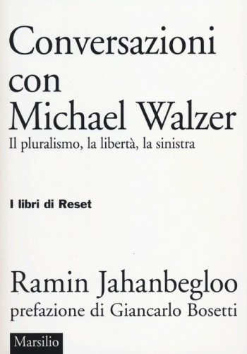Conversazioni con Michael Walzer. Il pluralismo, la libert&agrave;, la sinistra