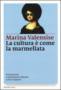 La cultura &egrave; come la marmellata. Promuovere il patrimonio italiano con le imprese
