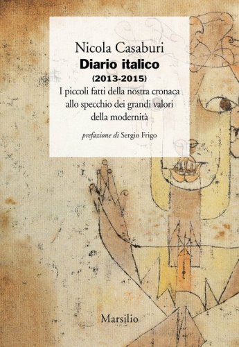 Diario italico (2013-2015). I piccoli fatti della nostra cronaca allo specchio dei grandi valori della modernit&agrave;