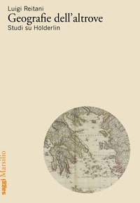 Geografie dell'altrove. Studi su H&ouml;lderlin