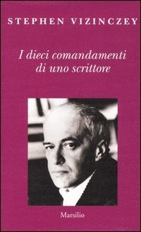 I dieci comandamenti di uno scrittore. Verit&agrave; e menzogne in letteratura