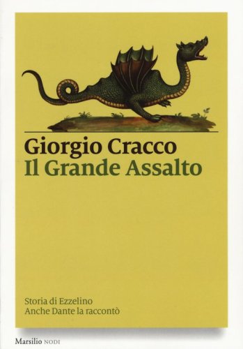 Il grande assalto. Storia di Ezzelino. Anche Dante la raccont&ograve;