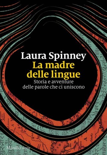 La madre delle lingue. Storia e avventure delle parole che ci uniscono