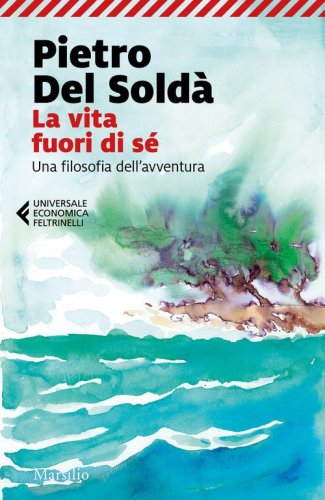 La vita fuori di s&eacute;. Una filosofia dell'avventura