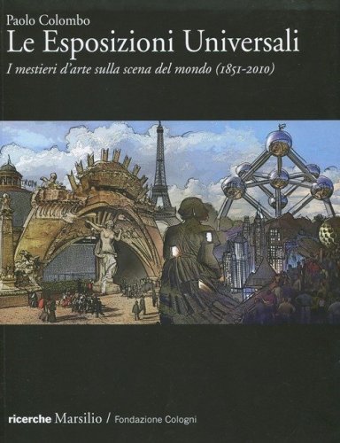 Le Esposizioni Universali. I mestieri d'arte sulla scena del mondo (1851-2010)