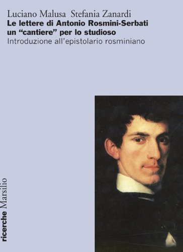 Le lettere di Antonio Rosmini-Serbati un &laquo;cantiere&raquo; per lo studioso. Introduzione all'espistolario rosminiano