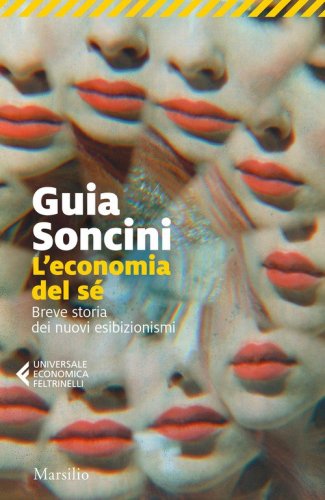 L'economia del s&eacute;. Breve storia dei nuovi esibizionismi