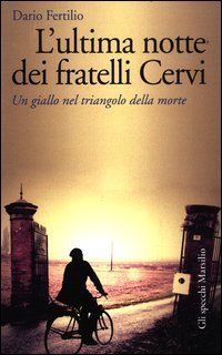 L'ultima notte dei fratelli Cervi. Un giallo nel triangolo della morte