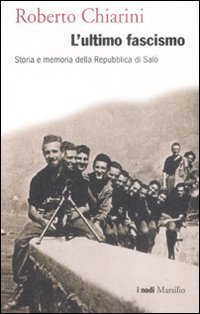 L'ultimo fascismo. Storia e memoria della Repubblica di Sal&ograve;